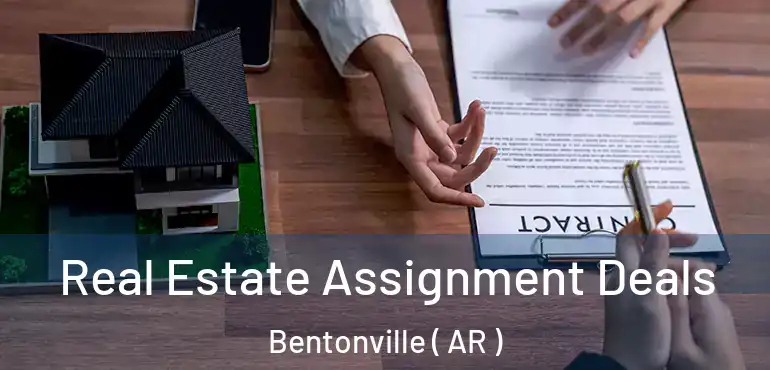  Real Estate Assignment Deals Bentonville ( AR )
