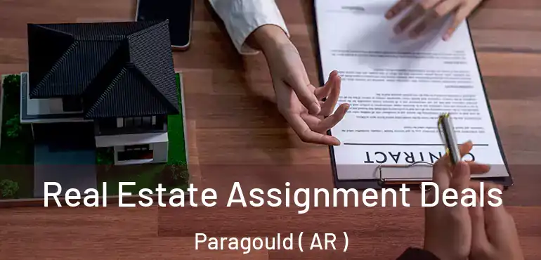  Real Estate Assignment Deals Paragould ( AR )