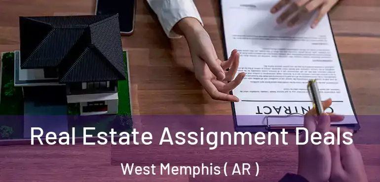  Real Estate Assignment Deals West Memphis ( AR )