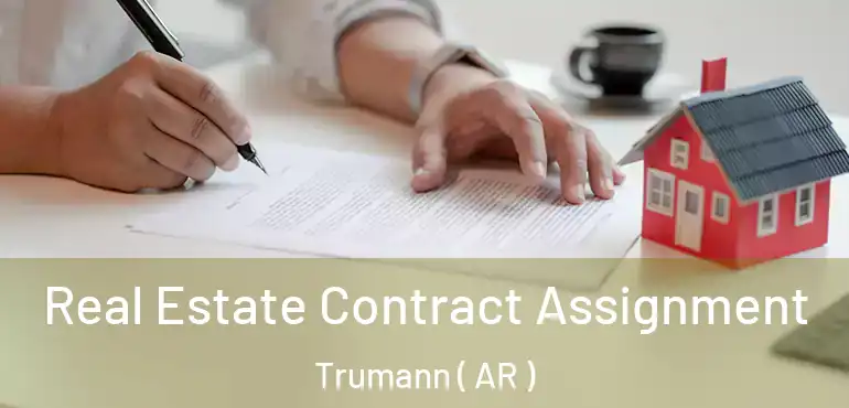  Real Estate Contract Assignment Trumann ( AR )