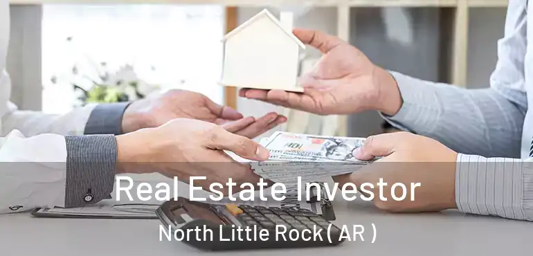  Real Estate Investor North Little Rock ( AR )