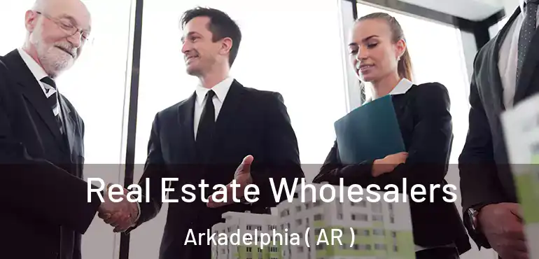  Real Estate Wholesalers Arkadelphia ( AR )