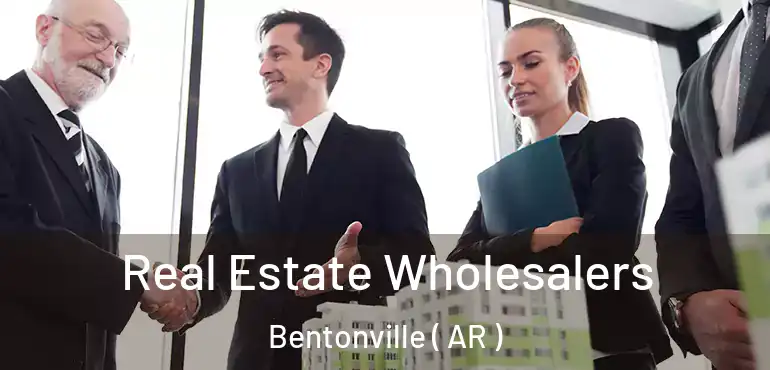  Real Estate Wholesalers Bentonville ( AR )