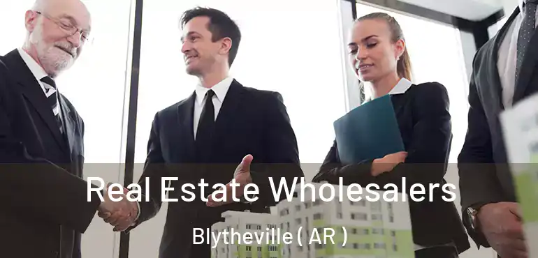  Real Estate Wholesalers Blytheville ( AR )