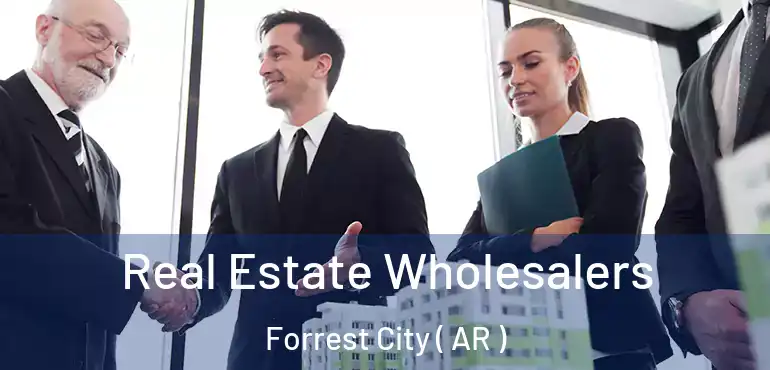  Real Estate Wholesalers Forrest City ( AR )