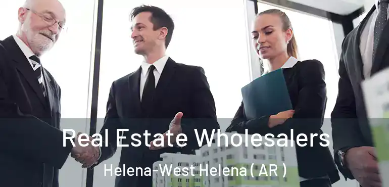  Real Estate Wholesalers Helena-West Helena ( AR )