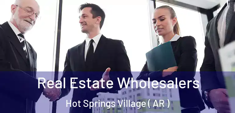  Real Estate Wholesalers Hot Springs Village ( AR )