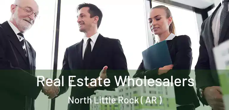  Real Estate Wholesalers North Little Rock ( AR )