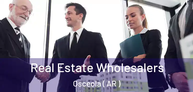  Real Estate Wholesalers Osceola ( AR )
