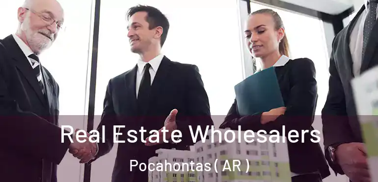  Real Estate Wholesalers Pocahontas ( AR )