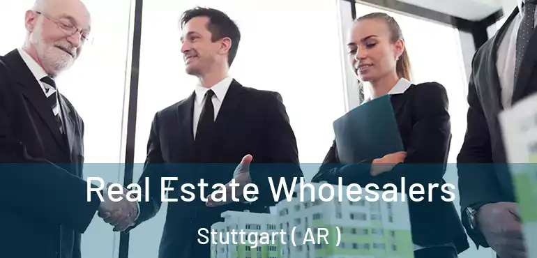  Real Estate Wholesalers Stuttgart ( AR )
