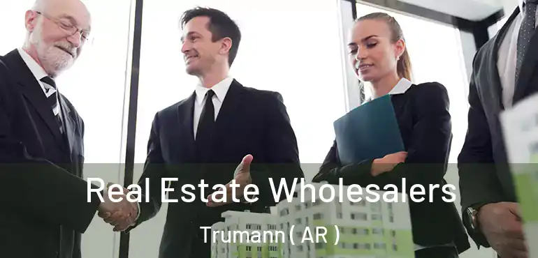  Real Estate Wholesalers Trumann ( AR )