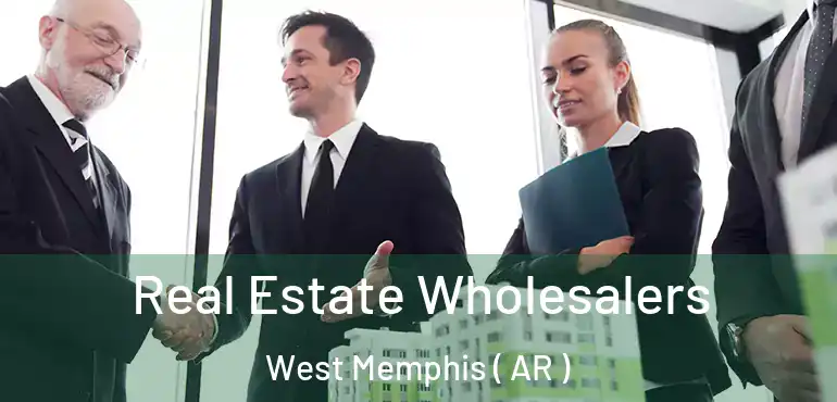  Real Estate Wholesalers West Memphis ( AR )