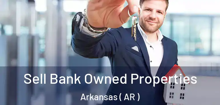  Sell Bank Owned Properties Arkansas ( AR )