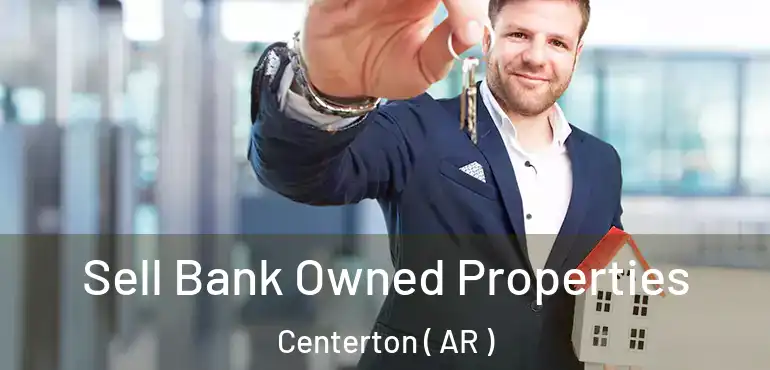  Sell Bank Owned Properties Centerton ( AR )