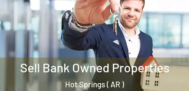  Sell Bank Owned Properties Hot Springs ( AR )