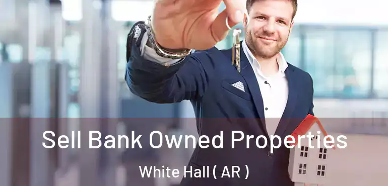 Sell Bank Owned Properties White Hall ( AR )