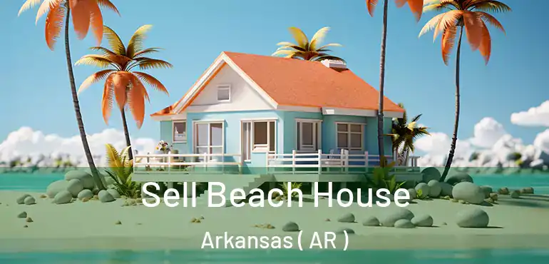  Sell Beach House Arkansas ( AR )