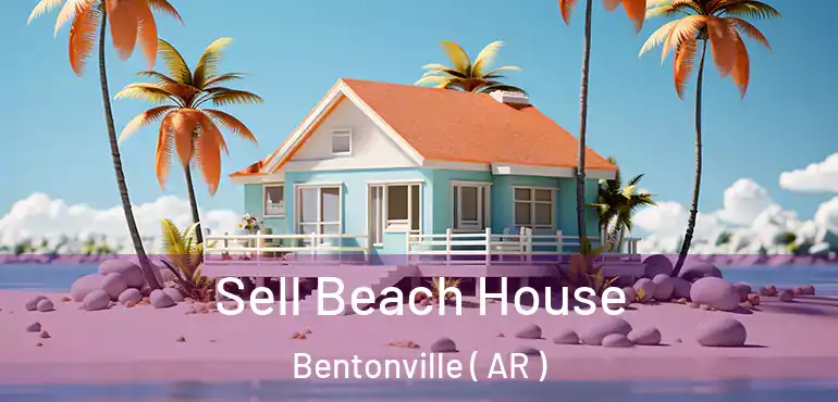  Sell Beach House Bentonville ( AR )