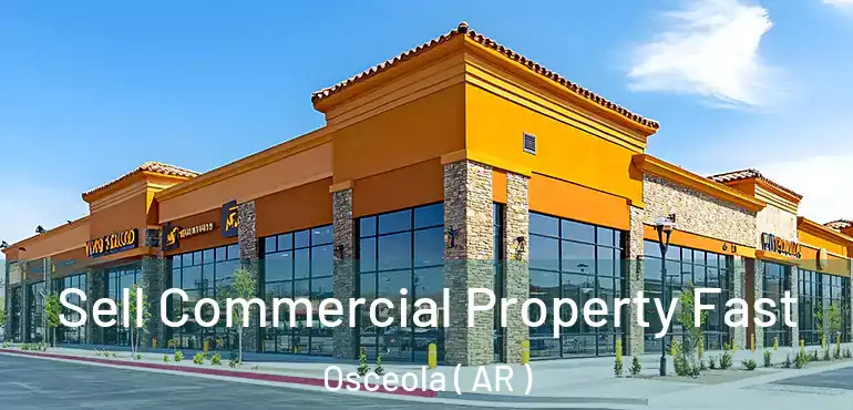  Sell Commercial Property Fast Osceola ( AR )