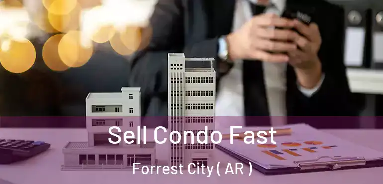  Sell Condo Fast Forrest City ( AR )