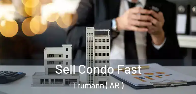  Sell Condo Fast Trumann ( AR )