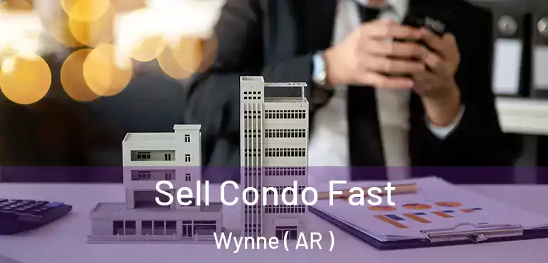  Sell Condo Fast Wynne ( AR )