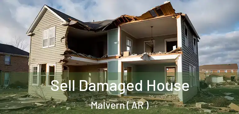  Sell Damaged House Malvern ( AR )