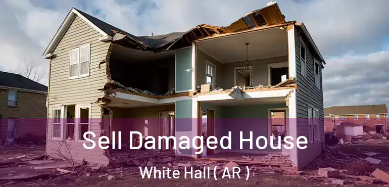  Sell Damaged House White Hall ( AR )