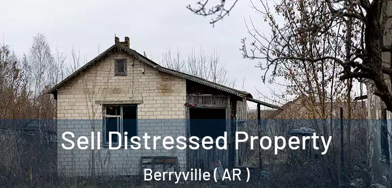  Sell Distressed Property Berryville ( AR )