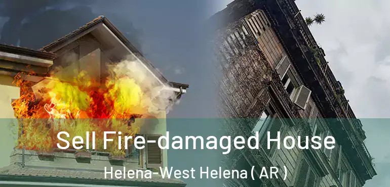  Sell Fire-damaged House Helena-West Helena ( AR )