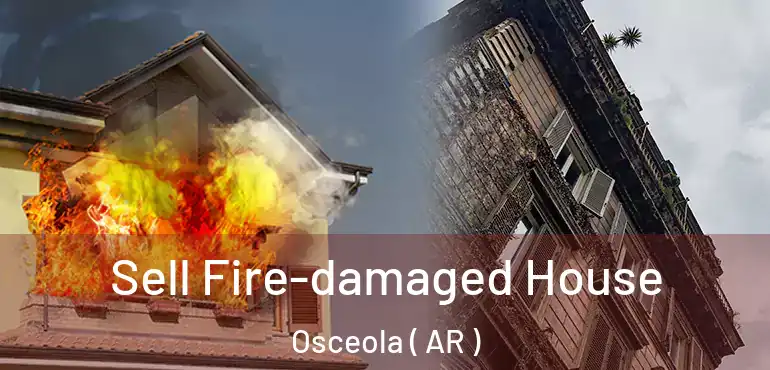  Sell Fire-damaged House Osceola ( AR )