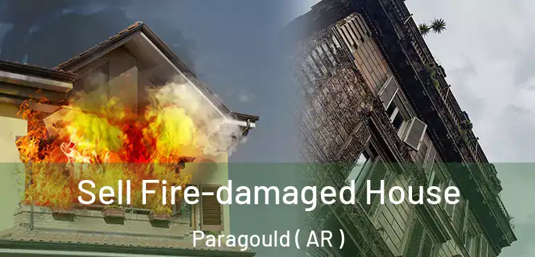  Sell Fire-damaged House Paragould ( AR )
