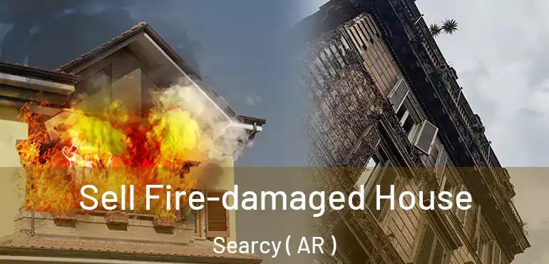  Sell Fire-damaged House Searcy ( AR )