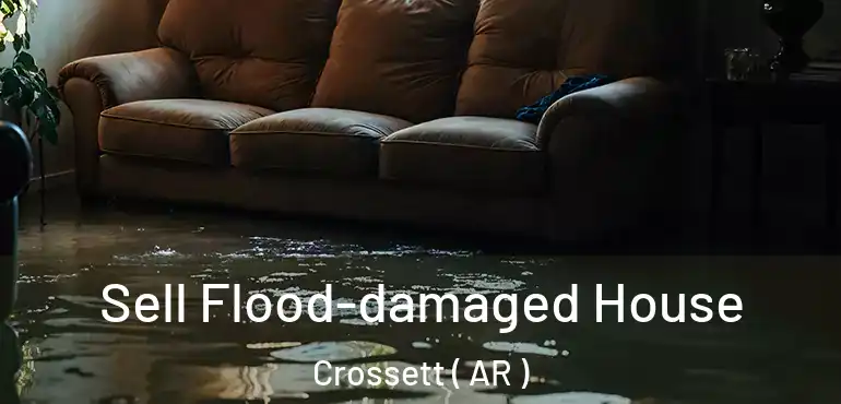 Sell Flood-damaged House Crossett ( AR )