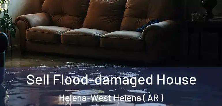  Sell Flood-damaged House Helena-West Helena ( AR )