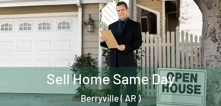  Sell Home Same Day Berryville ( AR )