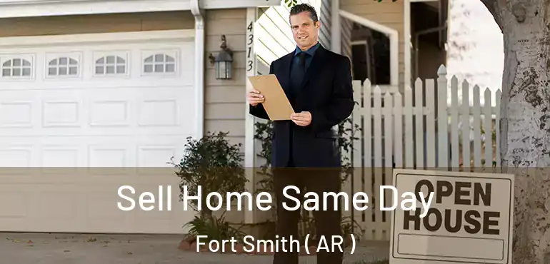  Sell Home Same Day Fort Smith ( AR )