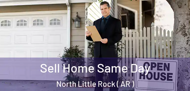 Sell Home Same Day North Little Rock ( AR )