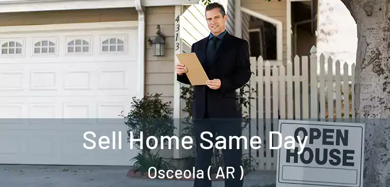  Sell Home Same Day Osceola ( AR )