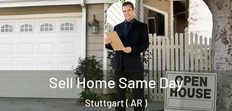  Sell Home Same Day Stuttgart ( AR )