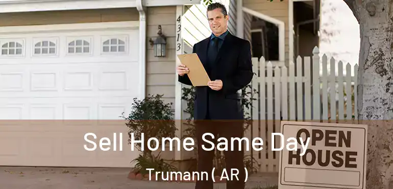  Sell Home Same Day Trumann ( AR )
