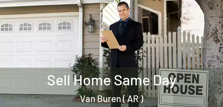  Sell Home Same Day Van Buren ( AR )