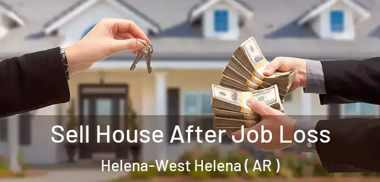 Sell House After Job Loss Helena-West Helena ( AR )