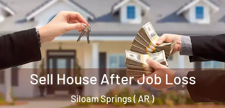  Sell House After Job Loss Siloam Springs ( AR )