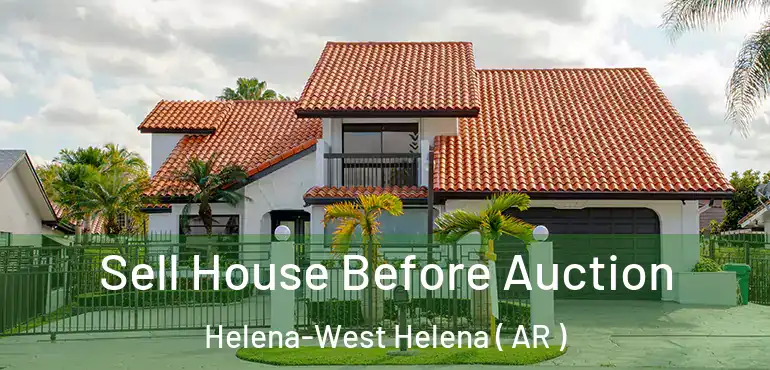  Sell House Before Auction Helena-West Helena ( AR )