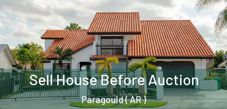  Sell House Before Auction Paragould ( AR )