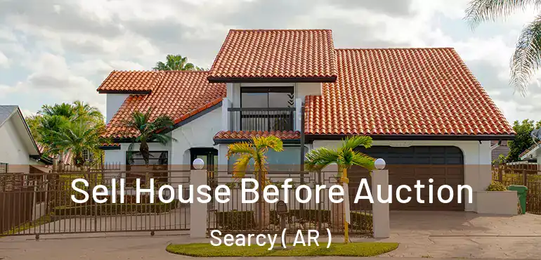  Sell House Before Auction Searcy ( AR )
