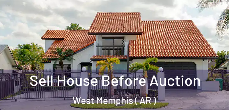  Sell House Before Auction West Memphis ( AR )