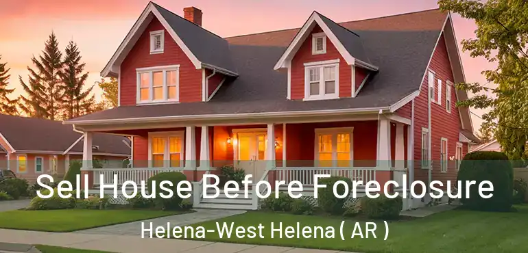  Sell House Before Foreclosure Helena-West Helena ( AR )